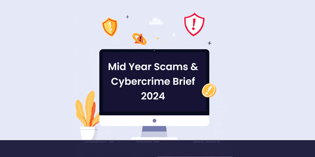 Mid Year Scams & Cybercrime Brief 2024